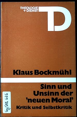 Bild des Verkufers fr Sinn und Unsinn der neuen Moral : Kritik u. Selbstkritik. Theologie und Dienst. zum Verkauf von books4less (Versandantiquariat Petra Gros GmbH & Co. KG)