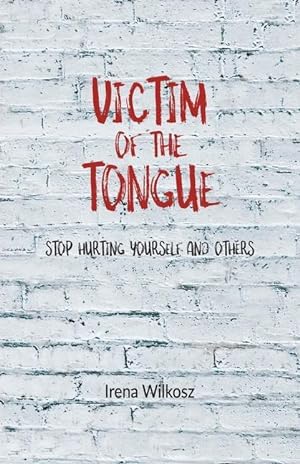 Seller image for Victim of the tongue: Stop hurting yourself and others for sale by moluna