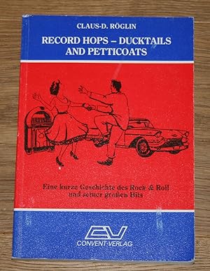 Record hops - Ducktails and Petticoats: Eine kurze Geschichte des Rock & Roll und seiner großen H...