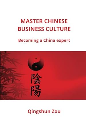 Bild des Verkufers fr MASTER CHINESE BUSINESS CULTURE: Becoming a China expert zum Verkauf von WeBuyBooks