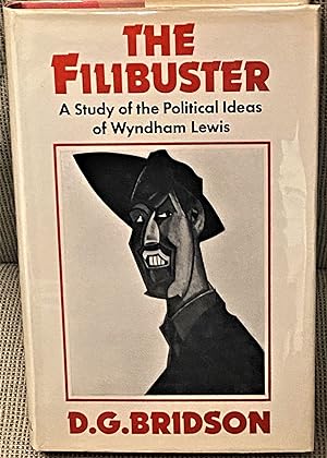 Imagen del vendedor de The Filibuster, A Study of the Political Ideas of Wyndham Lewis a la venta por My Book Heaven