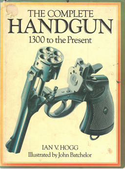 The Complete Handgun 1300 to the Present.