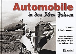 Automobile in den 30er Jahren : Aufnahmen aus dem berühmten Bildarchiv Dr. Paul Wolff & Tritschler