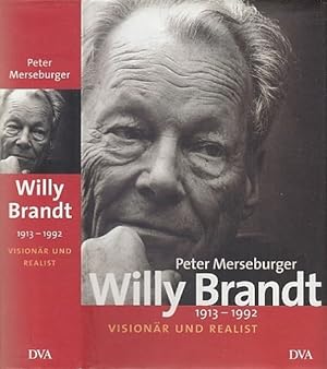 Willy Brandt. 1913-1992. Visionär und Realist.