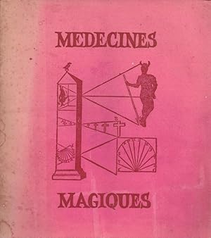 Médecines magiques. Catalogue de l'exposition organisée lors des entretiens de Bichat du 3 au 13 ...