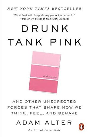 Seller image for Drunk Tank Pink: And Other Unexpected Forces That Shape How We Think, Feel, and Behave for sale by WeBuyBooks 2