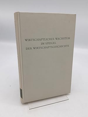 Wirtschaftliches Wachstum im Spiegel der Wirtschaftsgeschichte / hrsg. von Hermann Kellenbenz .