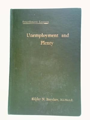 Immagine del venditore per Unemployment And Plenty (Swarthmore Lecture, 1933) venduto da World of Rare Books