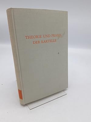 Theorie und Praxis der Kartelle / Hrsg. von Hans-Heinrich Barnikel