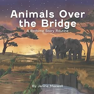 Bild des Verkufers fr Animals Over the Bridge: A Bedtime Story Routine zum Verkauf von Redux Books