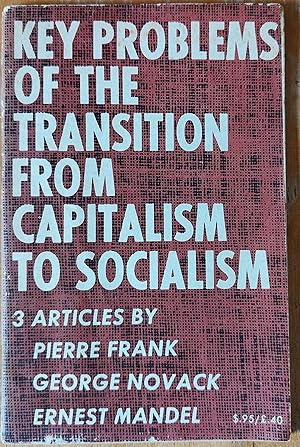 Immagine del venditore per Key problems of the transition from capitalism to socialism: 3 articles / Pierre Frank "The Transitional Program" / George Novack "The Problem Of Transitional Formations" / Ernest Mandel "Economics Of The Transition Period" venduto da Shore Books