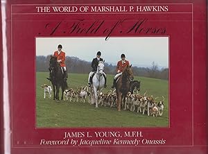 Bild des Verkufers fr A Field Of Horses; The World of Marshall P. Hawkins. NF 1st ED/HB/DJ zum Verkauf von HORSE BOOKS PLUS LLC