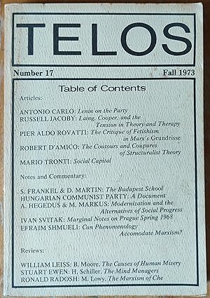 Seller image for Telos. A Quarterly Journal of Radical Social Theory. Number 17, Fall 1973. / Antonio Cafrlo "Lenin on the Party" / Russell Jacoby "Laing, Cooper, and the Tension in Theory and Therapy" / Pier Aldo Rovatti "The Critique of Fetishism in Marx's Grundrisse" / Robert D'Amico "The Coutours and Coupures of Structurulist Theory" / Mario Trinti "Social Capital" for sale by Shore Books