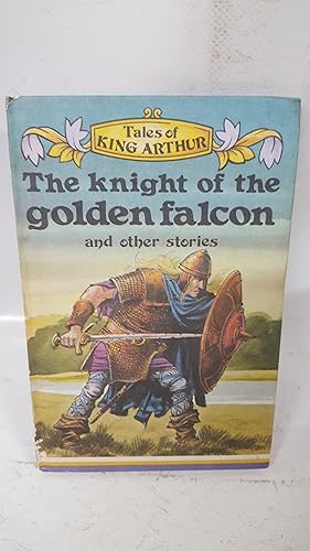 Image du vendeur pour The knight of the Golden Falcon (Ladybird - Tales of King Arthur) mis en vente par Cambridge Rare Books