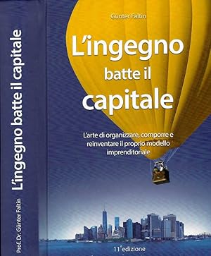 Seller image for L'ingegno batte il capitale L'arte di organizzare, comporre e reinventare il proprio modello imprenditoriale for sale by Biblioteca di Babele