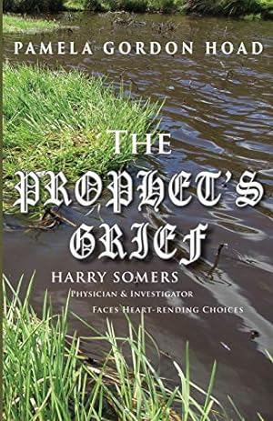 Bild des Verkufers fr The Prophet's Grief: Harry Somers, Physician and Investigator, faces heart-rending choices (5) zum Verkauf von WeBuyBooks
