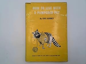 Seller image for HOW TO LIVE WITH A PAMPERED PET for sale by Goldstone Rare Books