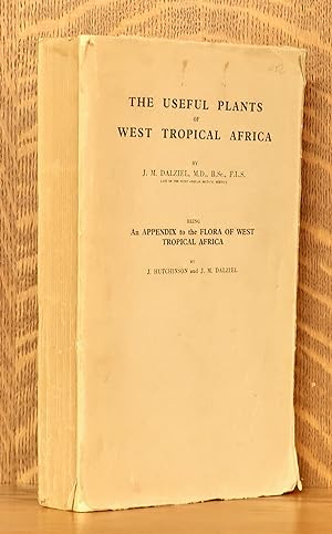 THE USEFUL PLANTS OF WEST TROPICAL AFRICA - BEING AN APPENDIX TO THE FLORA OF WEST TROPICAL AFRICA