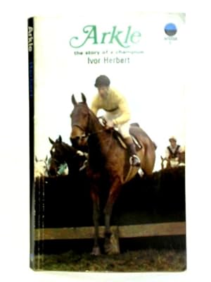 Bild des Verkufers fr Arkle: The Story Of A Champion zum Verkauf von World of Rare Books