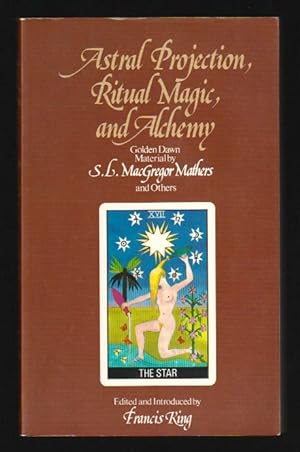 Imagen del vendedor de Astral Projection, Ritual Magic, and Alchemy : Golden Dawn Material by S.L. MacGregor Mathers and Others a la venta por Gates Past Books Inc.
