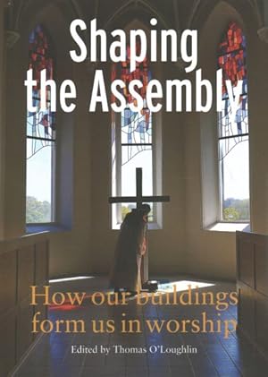 Bild des Verkufers fr Shaping the Assembly : How Our Buildings Form Us in Worship zum Verkauf von GreatBookPrices