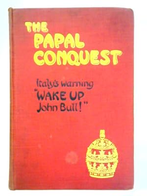 Image du vendeur pour The Papal Conquest: Italy's Warning - "Wake Up, John Bull!" mis en vente par World of Rare Books