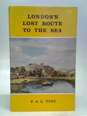 Image du vendeur pour London's Lost Route to the Sea mis en vente par World of Rare Books