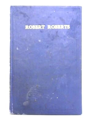 Bild des Verkufers fr Robert Roberts: A Study Of Life And Character zum Verkauf von World of Rare Books