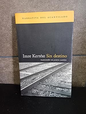 Imagen del vendedor de Sin destino: 15 (Narrativa del Acantilado). Imre Kertsz. a la venta por Lauso Books