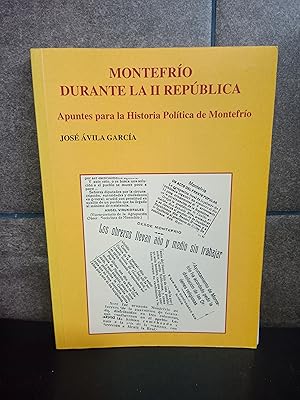 Seller image for MONTEFRIO DURANTE LA II REPUBLICA. APUNTES PARA LA HISTORIA POLITICA DE MONTEFRIO. JOSE AVILA GARCIA. for sale by Lauso Books