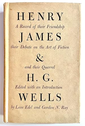 Seller image for Henry James & H.G. Wells, A Record of Their Friendship, Their Debate on the Art of Fiction, and Their Quarrel for sale by Randall's Books