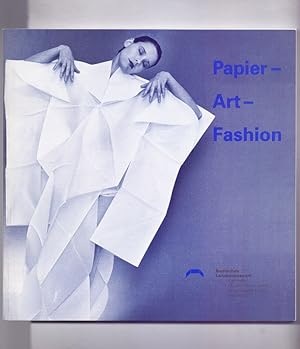 papier - art - fashion. Kunst und Mode - Kleider aus Papier. Ausstellung im Badischen Landesmuseu...