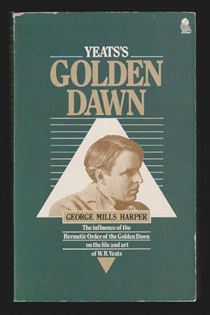 Seller image for Yeats's Golden Dawn : The Influence of the Hermetic Order of the Golden Dawn on the life and art of W. B. Yeats for sale by Gates Past Books Inc.