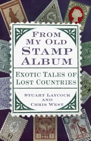 Seller image for From My Old Stamp Album : Exotic Tales of Lost Countries for sale by GreatBookPrices