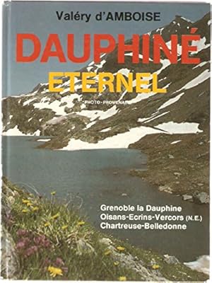 Bild des Verkufers fr Dauphin Eternel. Grenoble la Dauphine,Oisans ,Ecrins,Vercors,Chartreuse,Belledone. zum Verkauf von Ammareal