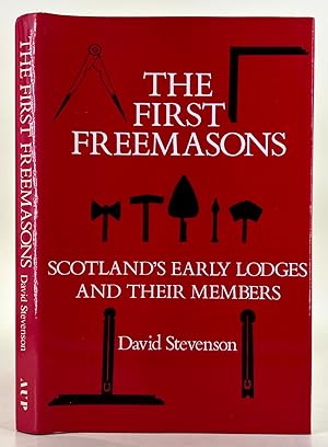 Seller image for The First Freemasons; Scotland's early Lodges and their members for sale by Leakey's Bookshop Ltd.