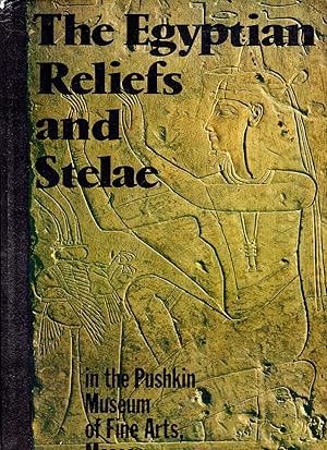 Imagen del vendedor de The Egyptian Reliefs and Stelae in the Pushkin Museum of Fine Arts a la venta por Pendleburys - the bookshop in the hills