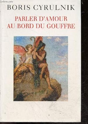 Image du vendeur pour Parler d'amour au bord du gouffre mis en vente par Le-Livre