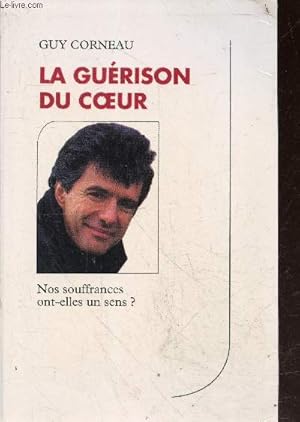 Seller image for La Gurison du coeur - nos souffrances ont elles un sens ? for sale by Le-Livre