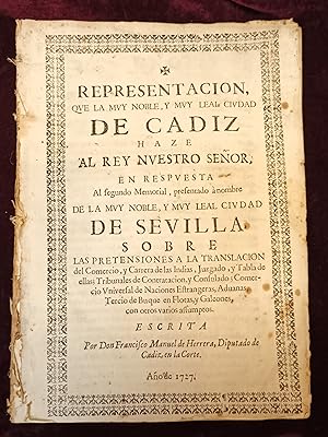 Seller image for Representacion, que la muy noble, y muy leal ciudad de Cadiz haze al Rey Nuestro Seor, en respuesta al segundo Memorial, presentado  nombre de la muy noble, y muy leal ciudad de Sevilla, sobre las pretensiones a la translacion del Comercio, y Carrera de las Indias, Juzgado, y Tabla de ellas; Tribunales de Contratacion, y Consulado; Comercio Universal de Naciones Estrangeras, Aduanas, Tercio de Buque en Flotas, y Galeones, con otros varios assumptos. for sale by LLIBRERIA RODES