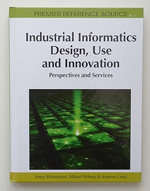 Seller image for Industrial Informatics Design, Use and Innovation: Perspectives and Services (Premier Reference Source) for sale by Our Kind Of Books