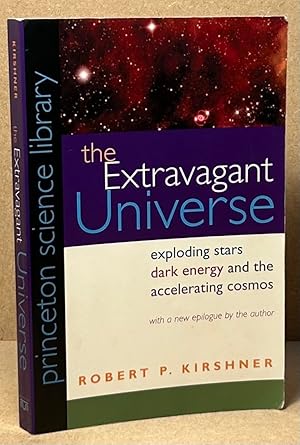 Bild des Verkufers fr The Extravagant Universe _ Exploding stars dark energy and the accelerating cosmos zum Verkauf von San Francisco Book Company