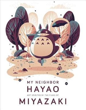 Imagen del vendedor de My Neighbor Hayao: Art Inspired by the Films of Miyazaki (Hardback or Cased Book) a la venta por BargainBookStores