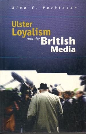 Bild des Verkufers fr Ulster Loyalism and the British Media zum Verkauf von WeBuyBooks