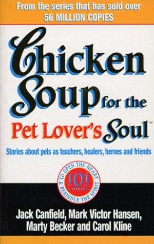 Immagine del venditore per Chicken Soup For The Pet Lovers Soul: Stories about pets as teachers, healers, heroes and friends: xvi venduto da WeBuyBooks