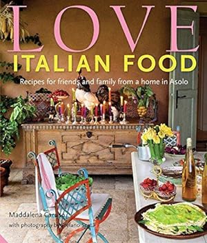 Seller image for Love Italian Food: Recipes for friends and family from a home in Asolo for sale by WeBuyBooks