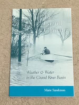 Bild des Verkufers fr The Grand Climate: Weather & Water in the Grand River Basin zum Verkauf von The Poet's Pulpit