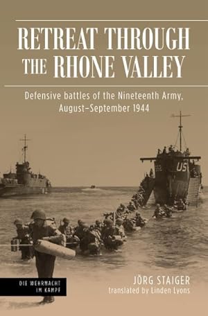 Seller image for Retreat Through the Rhone Valley : Defensive Battles of the Nineteenth Army, August-september 1944 for sale by GreatBookPrices