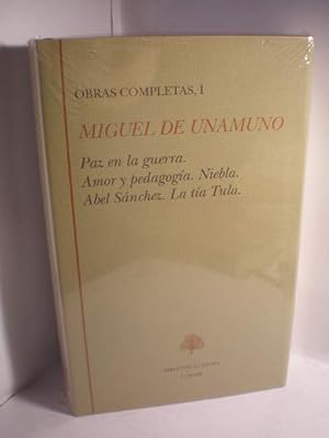 Obras completas. Tomo I. Paz en la guerra, Amor y pedagogía, Niebla, Abel Sanchez, La tía Tula