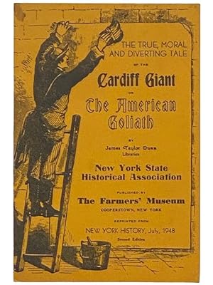 Image du vendeur pour The True, Moral and Diverting Tale of the Cardiff Giant or the American Goliath (New York State Historical Association) mis en vente par Yesterday's Muse, ABAA, ILAB, IOBA